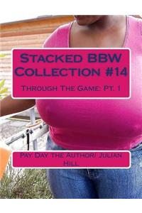 Stacked Bbw Collection #14: Through the Game: Pt. 1