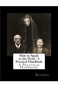 How to Speak to the Dead