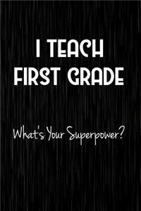 I Teach First Grade What's Your Superpower?