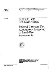 Bureau of Reclamation: Federal Interests Not Adequately Protected in Land-Use Agreements