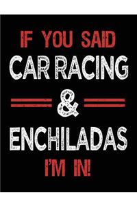If You Said Car Racing & Enchiladas I'm in