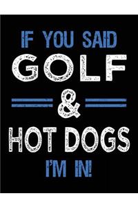 If You Said Golf & Hot Dogs I'm In