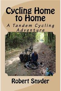 Cycling Home to Home: A Tandem Cycling Adventure