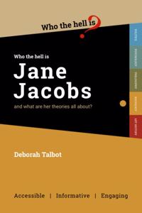 Who the Hell is Jane Jacobs?