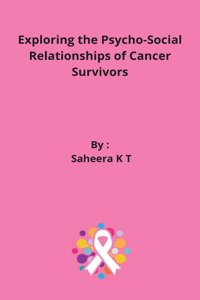 Exploring the Psycho-Social Relationships of Cancer Survivors