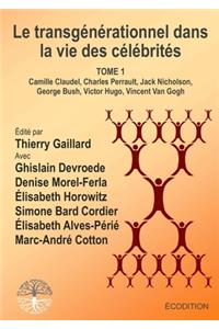 Le transgénérationnel dans la vie des célébrités - TOME 1
