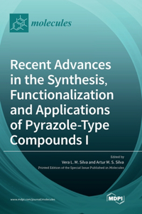 Recent Advances in the Synthesis, Functionalization and Applications of Pyrazole: Type Compounds I