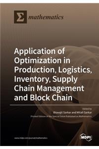 Application of Optimization in Production, Logistics, Inventory, Supply Chain Management and Block Chain