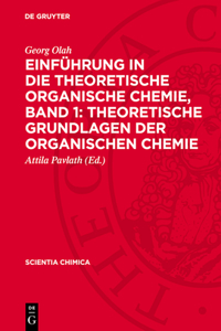 Einführung in Die Theoretische Organische Chemie, Band 1: Theoretische Grundlagen Der Organischen Chemie