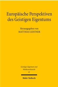 Europaische Perspektiven des Geistigen Eigentums