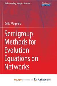 Semigroup Methods for Evolution Equations on Networks