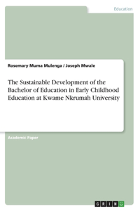 Sustainable Development of the Bachelor of Education in Early Childhood Education at Kwame Nkrumah University