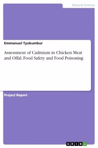 Assessment of Cadmium in Chicken Meat and Offal. Food Safety and Food Poisoning