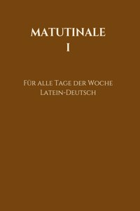 Matutinale I: Für alle Tage der Woche