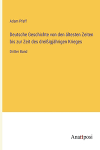 Deutsche Geschichte von den ältesten Zeiten bis zur Zeit des dreißigjährigen Krieges