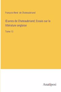 OEuvres de Chateaubriand; Essais sur la littérature anglaise