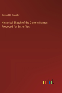 Historical Sketch of the Generic Names Proposed for Butterflies
