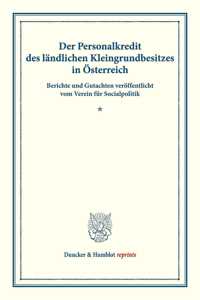 Der Personalkredit Des Landlichen Kleingrundbesitzes in Osterreich