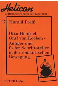 Otto Heinrich Graf Von Loeben -- Adliger Und Freier Schriftsteller in Der Romantischen Bewegung