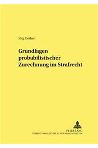 Grundlagen probabilistischer Zurechnung im Strafrecht