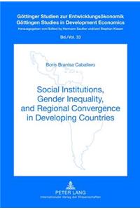 Social Institutions, Gender Inequality, and Regional Convergence in Developing Countries