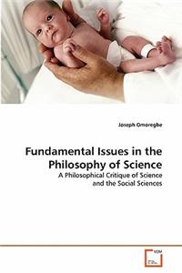 Fundamental Issues in the Philosophy of Science