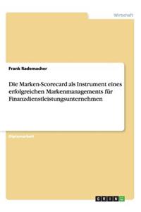 Marken-Scorecard als Instrument eines erfolgreichen Markenmanagements für Finanzdienstleistungsunternehmen