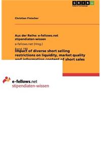 Impact of diverse short selling restrictions on liquidity, market quality and information content of short sales