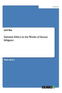 Samurai Ethics in the Works of Kazuo Ishiguro