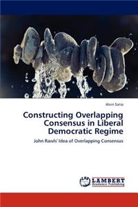 Constructing Overlapping Consensus in Liberal Democratic Regime