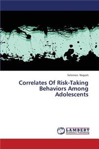 Correlates of Risk-Taking Behaviors Among Adolescents