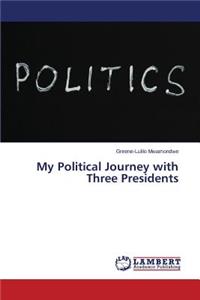 My Political Journey with Three Presidents