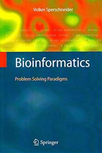 Bioinformatics: Problem Solving Paradigms(Special Indian Edition/ Reprint Year- 2020) [Paperback] Volker Sperschneider; Jana Sperschneider and Lena Scheubert