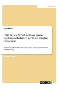 Folgt auf die Verschmelzung zweier Kapitalgesellschaften der Streit mit dem Finanzamt?