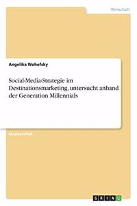 Social-Media-Strategie im Destinationsmarketing, untersucht anhand der Generation Millennials