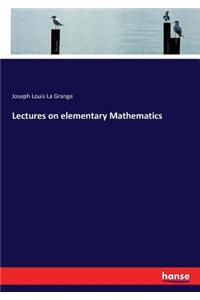 Lectures on elementary Mathematics