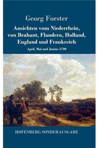Ansichten vom Niederrhein, von Brabant, Flandern, Holland, England und Frankreich