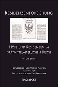 Hofe Und Residenzen Im Spatmittelalterlichen Reich. Hof Und Schrift