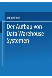 Der Aufbau Von Data Warehouse-Systemen