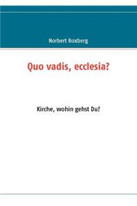 Quo vadis, ecclesia?