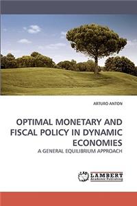 Optimal Monetary and Fiscal Policy in Dynamic Economies