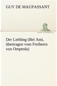 Der Liebling (Bel Ami, Ubertragen Vom Freiherrn Von Ompteda)
