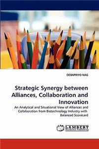 Strategic Synergy Between Alliances, Collaboration and Innovation