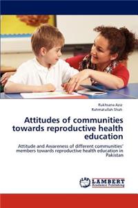 Attitudes of communities towards reproductive health education