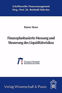 Finanzplanbasierte Messung Und Steuerung Des Liquiditatsrisikos