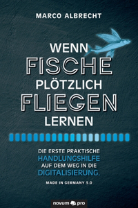 Wenn Fische plötzlich fliegen lernen