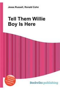 Tell Them Willie Boy Is Here