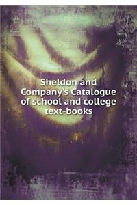 Sheldon and Company's Catalogue of School and College Text-Books