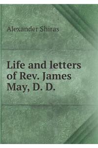 Life and Letters of Rev. James May, D. D