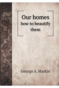 Our Homes How to Beautify Them